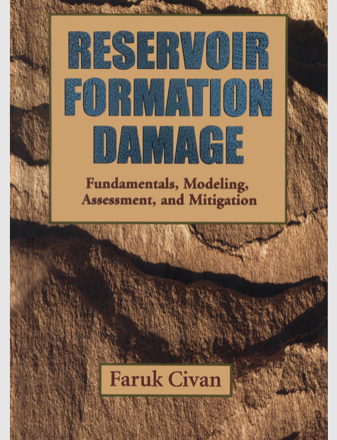 Reservoir formation damage : fundamentals, modeling, assessment, and mitigation